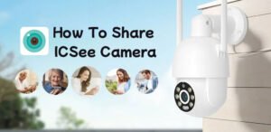 How To Share ICSee Camera with Family