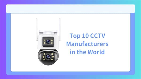 Top 10 CCTV Manufacturers in the World