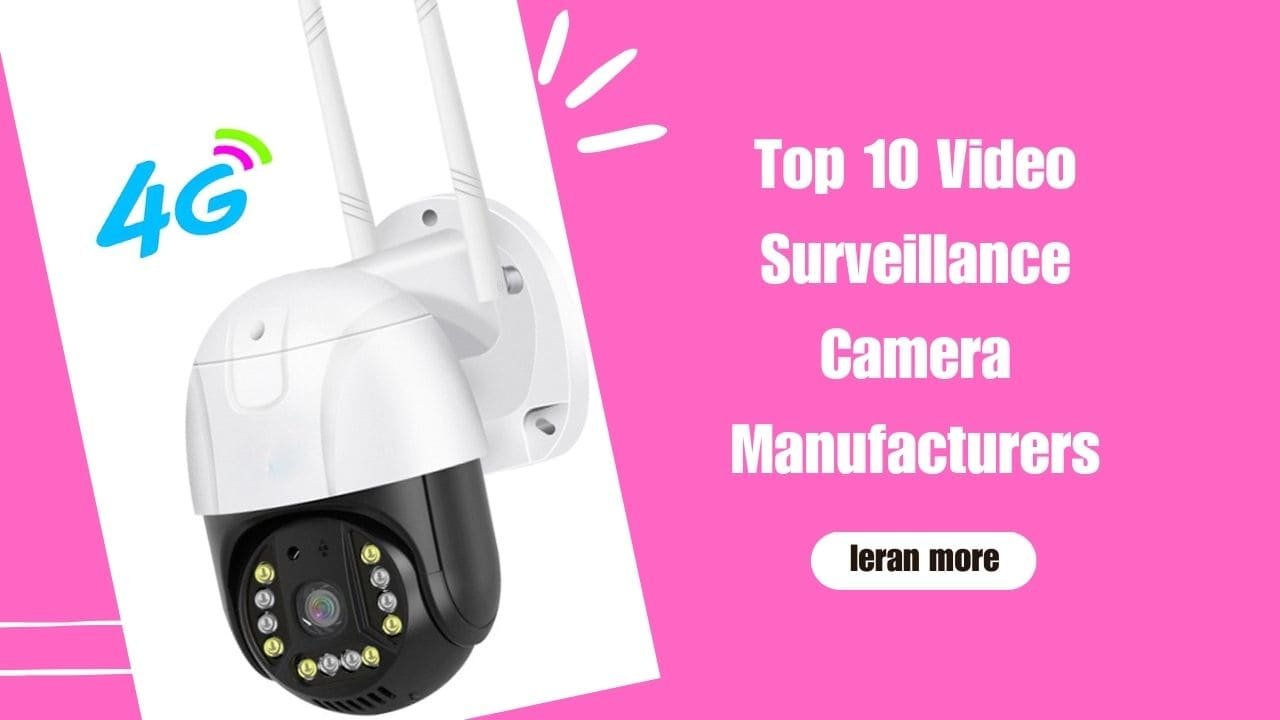 Top 10 Video Surveillance Camera Manufacturers