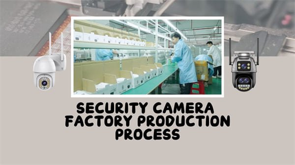 Security Camera Factory Production Process