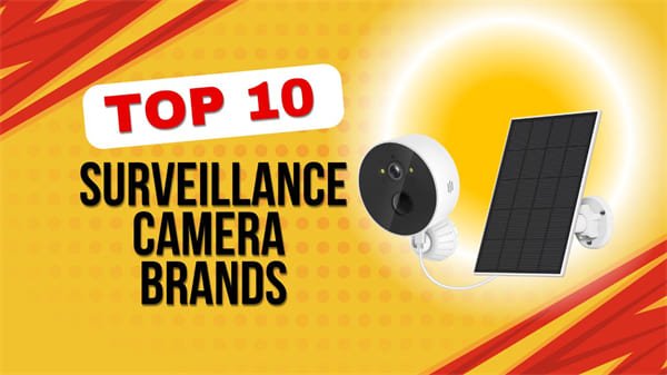 Top 10 Surveillance Camera Brands