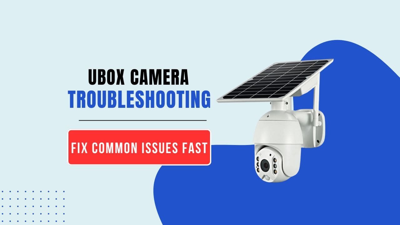 Ubox Camera Troubleshooting