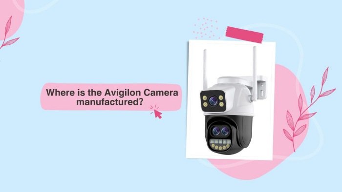 Where is the Avigilon Camera manufactured？