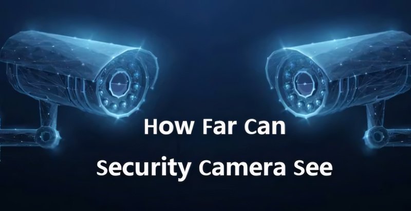 How Far Can Security Cameras See