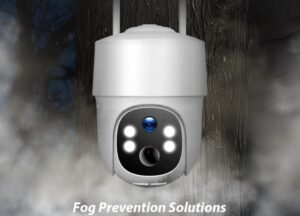 How to Prevent Fog on Security Cameras?