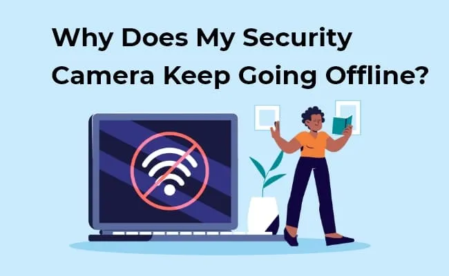 &nbsp;Pourquoi la caméra ICSee reste-t-elle hors ligne&nbsp;?