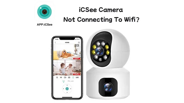 La caméra iCSee ne se connecte pas au Wi-Fi